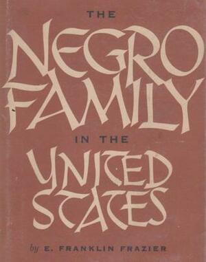 Negro Family in the United States by Anthony M. Platt, E. Franklin Frazier