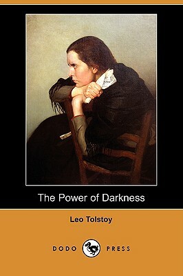 The Power of Darkness (Dodo Press) by Leo Tolstoy
