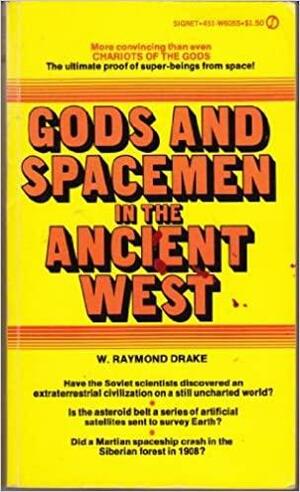Gods and Spacemen in the Ancient West by Raymond W. Drake, Walter Raymond Drake