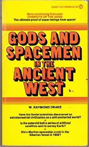 Gods and Spacemen in the Ancient West by Walter Raymond Drake, Raymond W. Drake