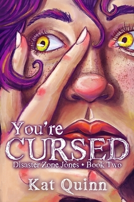 You're Cursed: Disaster Zone Jones Book Two by Kat Quinn