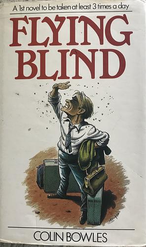 Flying Blind by Colin Bowles