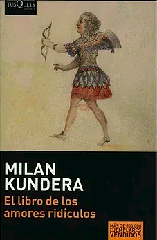 El libro de los amores ridículos by Milan Kundera