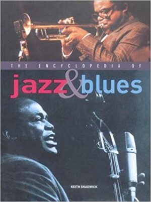 The Encyclopedia of Jazz & Blues by Keith Shadwick