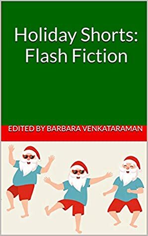 Holiday Shorts: Flash Fiction by Barbara Venkataraman