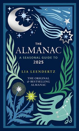 The Almanac: A Seasonal Guide to 2025 by Lia Leendertz