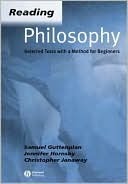 Reading Philosophy: Selected Texts with a Method for Beginners by Christopher Janaway, Jennifer Hornsby, Samuel Guttenplan