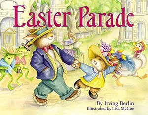 Easter Parade by Lisa McCue, Irving Berlin