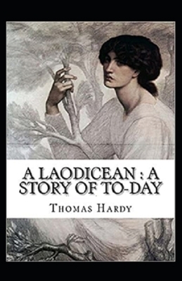 A Laodicean: a Story of To-day Illustrated by Thomas Hardy