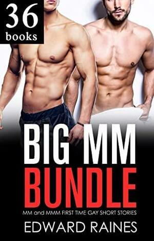 Big MM Bundle: Straight to Gay First Time Box Set by Edward Raines