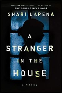 A Stranger in the House by Shari Lapena