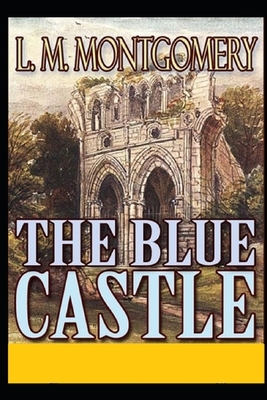 The Blue Castle - Annotated by L.M. Montgomery