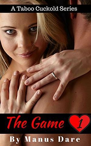 The Game: The Complete Taboo Cuckold Series by Manus Dare