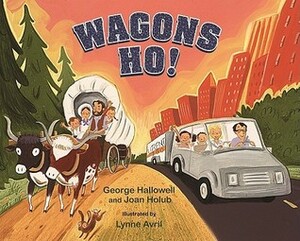 Wagons Ho! by Lynne Avril, Joan Holub, George Hallowell