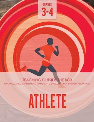 Athlete: Grades 3-4: Fun, inclusive & experiential transition curriculum for everyday learning by Katherine Johnson