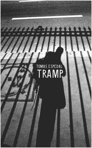 Tramp: Or the Art of Living a Wild and Poetic Life by Tomas Espedal, James Anderson