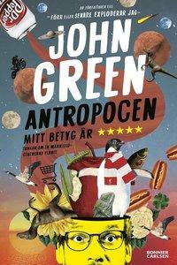 Antropocen : mitt betyg är fem stjärnor by John Green