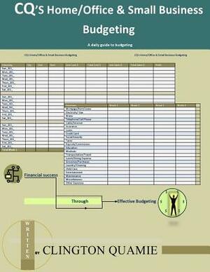 CQ's Home & Office and Small Business Budgeting: Your Daily Guide to Budgeting by Clington Quamie