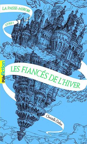 La Passe-miroir (Livre 1) - Les Fiancés de l'hiver by Christelle Dabos