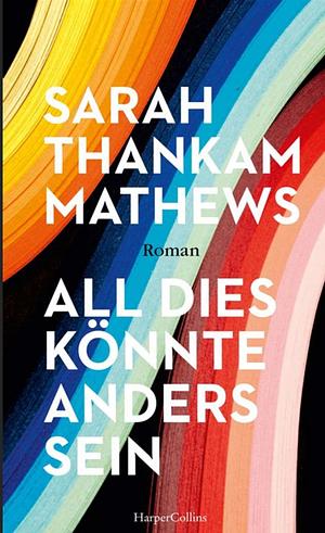 All dies könnte anders sein: Roman by Sarah Thankam Mathews