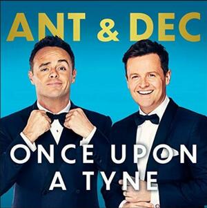 Once Upon A Tyne: Our Story Celebrating 30 Years Together on Telly by Anthony McPartlin, Anthony McPartlin