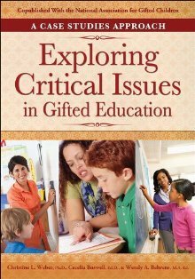 Exploring Critical Issues in Gifted Education: A Case Studies Approach by Christine L. Weber, Cecelia Boswell, Wendy A. Behrens