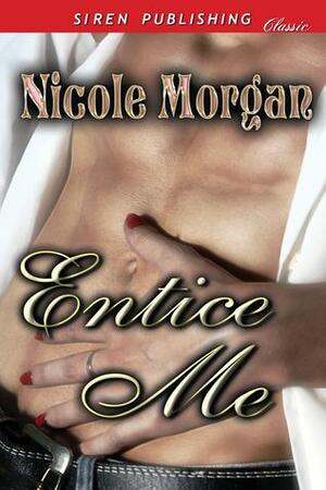 Entice Me by Nicole Morgan