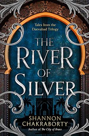 The River of Silver by S.A. Chakraborty