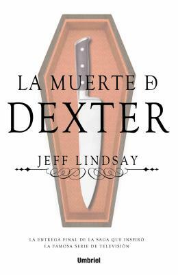 La Muerte de Dexter by Jeff Lindsay