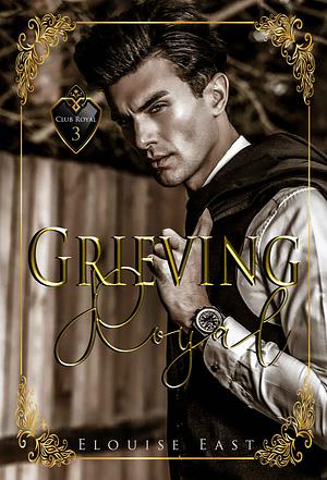 Grieving Royal by Elouise East