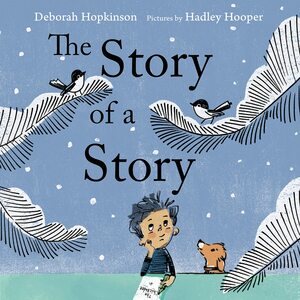 The Story of a Story by Deborah Hopkinson, Hadley Hooper