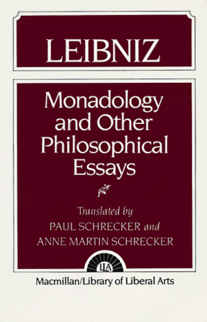 Monadology and Other Philosophical Essays by Gottfried Wilhelm Leibniz, Anne Martin Schrecker, Paul Schrecker