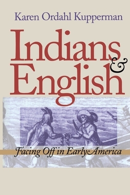 Indians and English: Facing Off in Early America by Karen Ordahl Kupperman