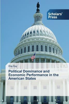 Political Dominance and Economic Performance in the American States by Rita Ray