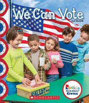 We Can Vote (Rookie Read-About Civics) by Ann Bonwill