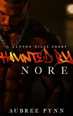 Haunted by Nore: A Ganton Hills Short by Aubreé Pynn