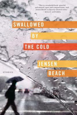 Swallowed by the Cold: Stories by Jensen Beach