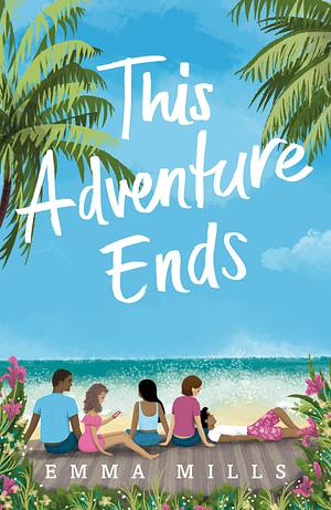 This Adventure Ends by Emma Mills