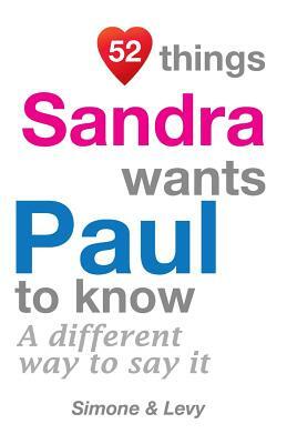 52 Things Sandra Wants Paul To Know: A Different Way To Say It by Levy, J. L. Leyva, Simone