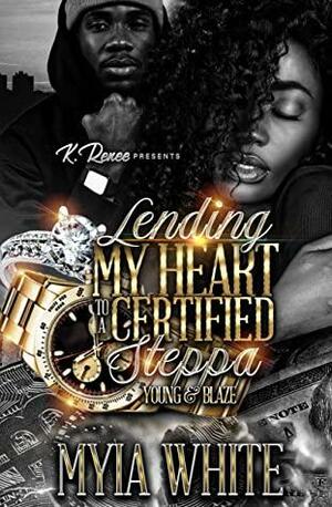 Lending My Heart To A Certified Steppa: Young & Blaze by Myia White