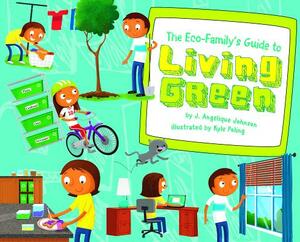 The Eco-Family's Guide to Living Green by J. Angelique Johnson