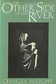 The Other Side of the River by Charles Wright