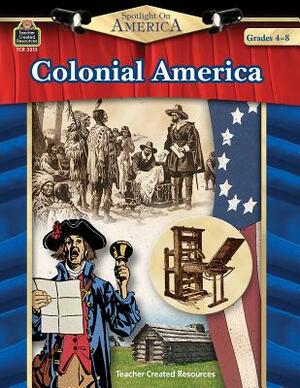 Spotlight on America: Colonial America by Robert W. Smith