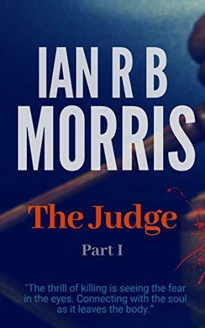 The Judge: Part One by Ian R.B. Morris