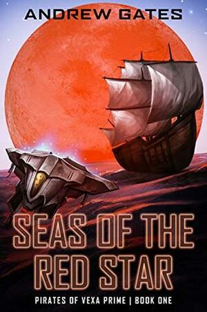 Seas of the Red Star (Pirates of Vexa Prime Book 1) by Andrew Gates