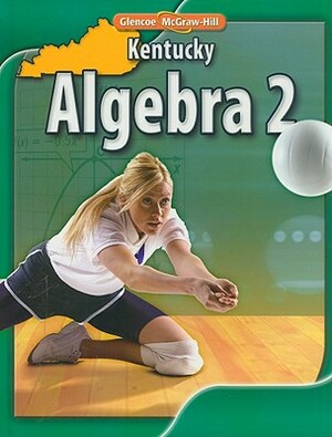 Kentucky Algebra 2 by Gilbert J. Cuevas, John A. Carter, Roger Day