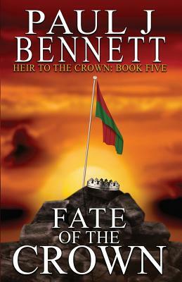 Fate of the Crown by Paul J. Bennett