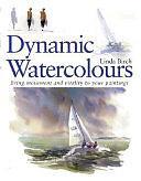 Dynamic Watercolours: Bring Movement and Vitality to Your Paintings by Linda Birch