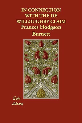 In Connection with the de Willoughby Claim by Frances Hodgson Burnett