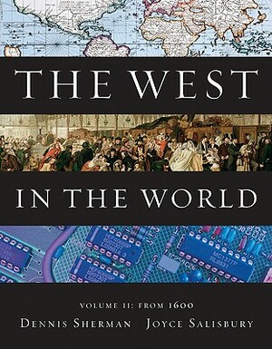 The West in the World, Volume II: From 1600 by Dennis Sherman, Joyce Salisbury